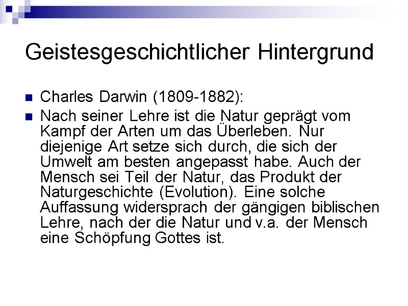 Geistesgeschichtlicher Hintergrund Charles Darwin (1809-1882):  Nach seiner Lehre ist die Natur geprägt vom